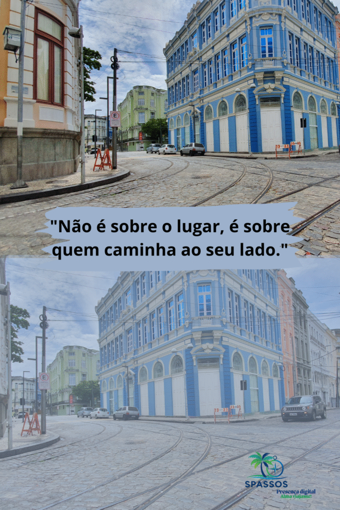 Não é sobre o lugar, é sobre quem caminha ao seu lado.